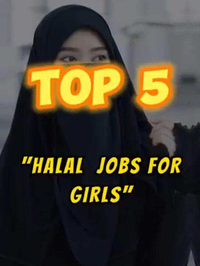 Top 5 HALAL jobs for Girl